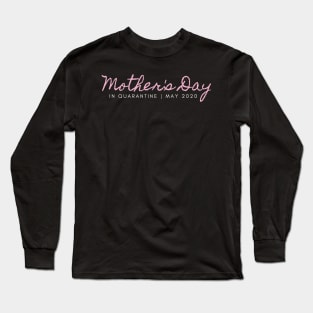 Mother's Day In Quarantine Long Sleeve T-Shirt